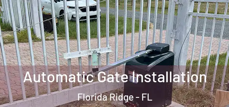 Automatic Gate Installation Florida Ridge - FL