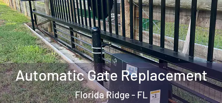 Automatic Gate Replacement Florida Ridge - FL