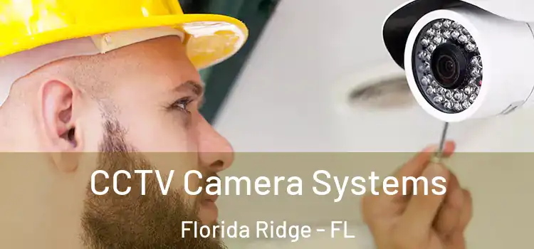 CCTV Camera Systems Florida Ridge - FL
