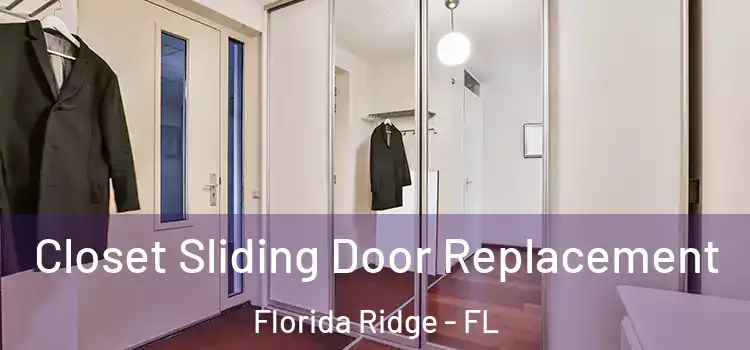 Closet Sliding Door Replacement Florida Ridge - FL