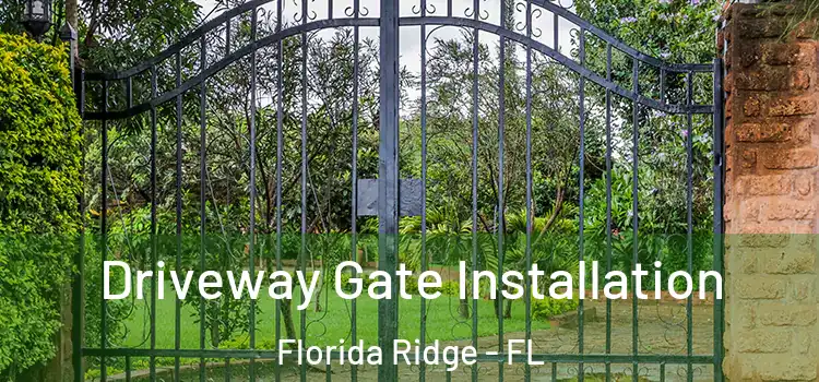 Driveway Gate Installation Florida Ridge - FL
