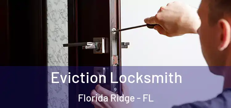 Eviction Locksmith Florida Ridge - FL