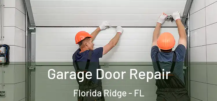  Garage Door Repair Florida Ridge - FL