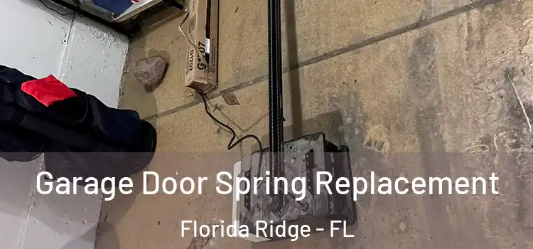  Garage Door Spring Replacement Florida Ridge - FL
