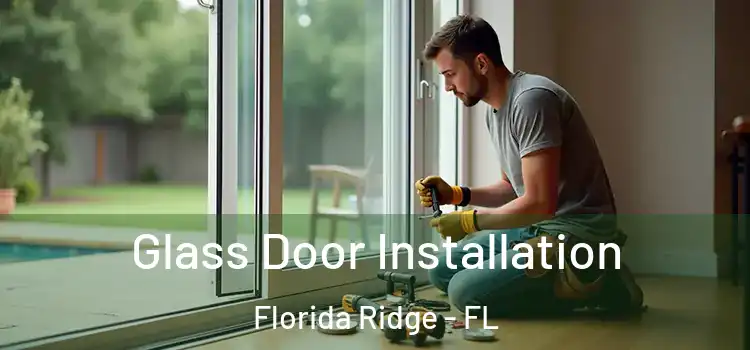 Glass Door Installation Florida Ridge - FL