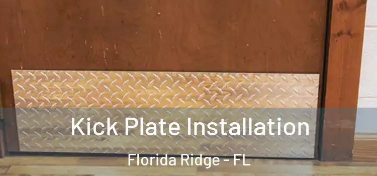 Kick Plate Installation Florida Ridge - FL