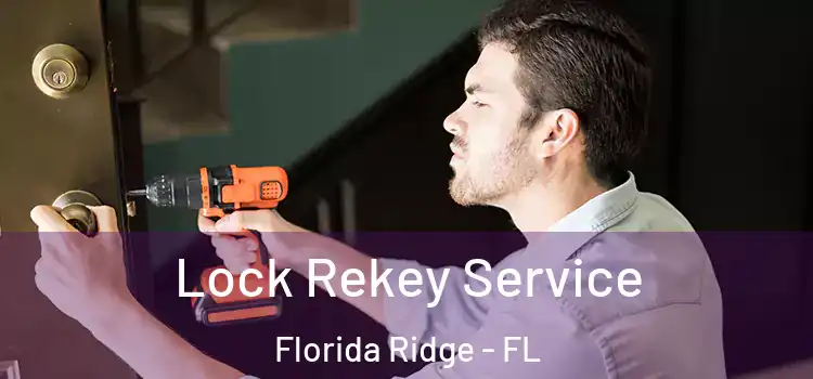 Lock Rekey Service Florida Ridge - FL