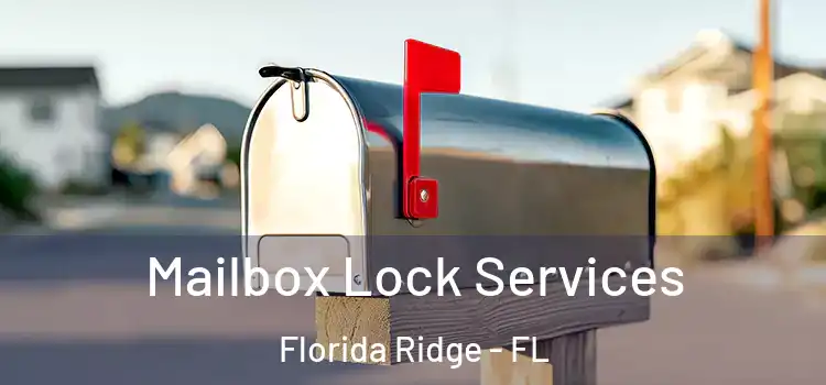 Mailbox Lock Services Florida Ridge - FL