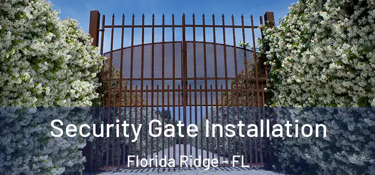 Security Gate Installation Florida Ridge - FL